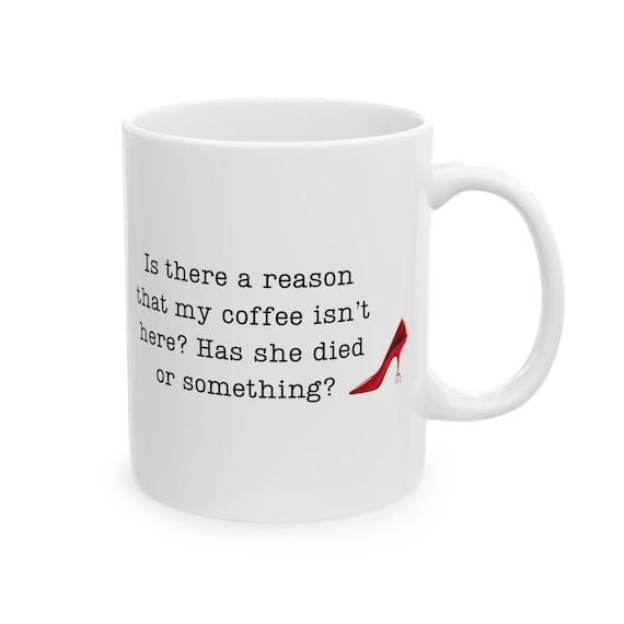 Is there a reason my coffee isn't here? Devil Wears Prada Mug, 11oz Mug