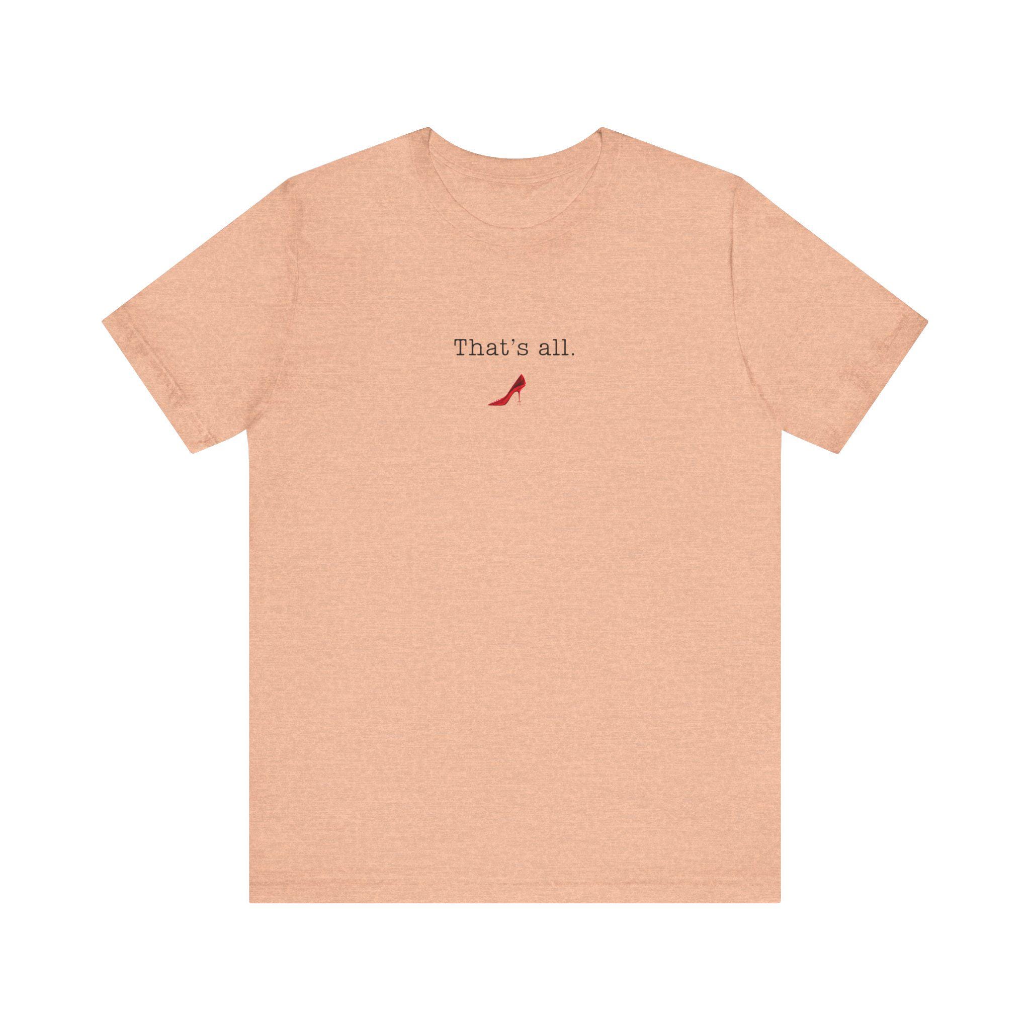 That's All」Tシャツ、プラダを着た悪魔Tシャツ、ユニセックス