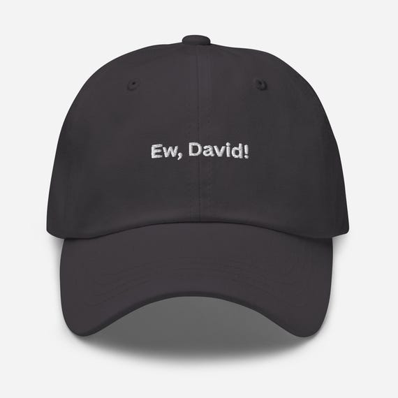 Ew, David! Hat, Baseball Cap, Dad Hat