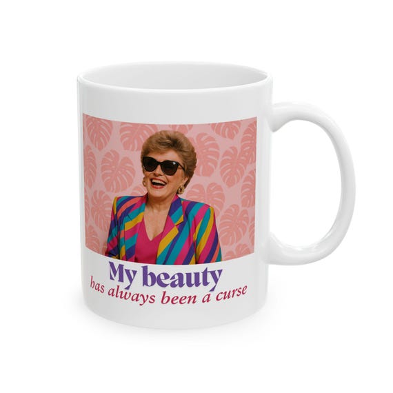 My Beauty Has Always Been a Curse Mug, Blanche Mug, Golden Girls Mug, 11oz Mug