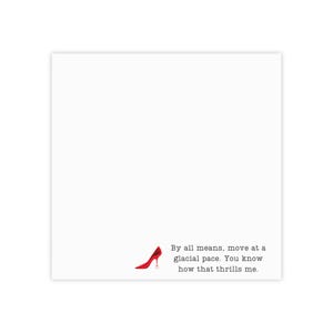 May include: White square card featuring a red high-heeled shoe illustration. The text says: "By all means, move at a glacial pace. You know how that thrills me."