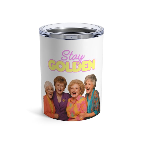 Stay Golden Tumbler, Golden Girls Cup, Insulated Tumbler, 10oz Tumbler