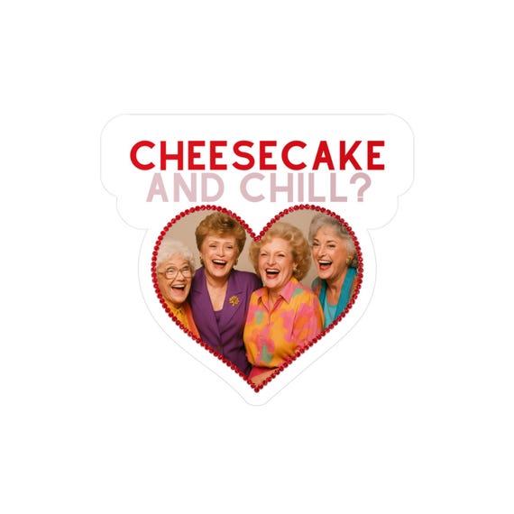 Golden Girls Sticker, Cheesecake and Chill, Kiss-Cut Vinyl Decals, Laptop Stickers
