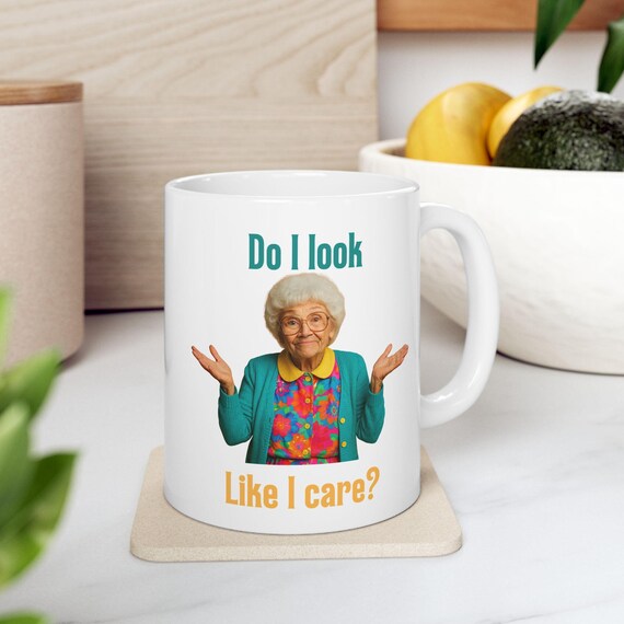 Do I Look Like I Care Mug, Sophia Petrillo Mug, Golden Girls Mug, 11oz