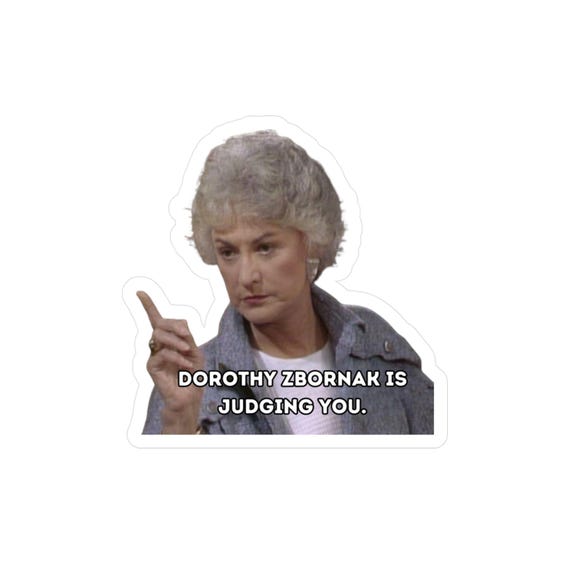 Dorothy is Judging You Sticker, Golden Girls Decal, Kiss-Cut Vinyl Decals