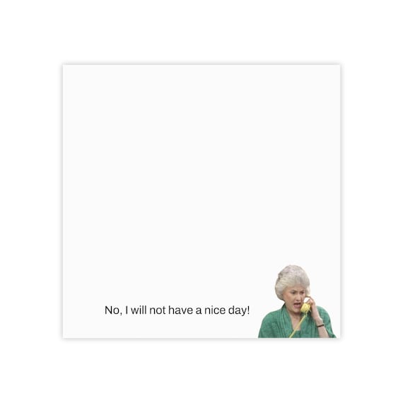 No, I Will Not Have a Nice DAy! Post-it® Note Pads, Golden Girls Notepad, Sticky Notes