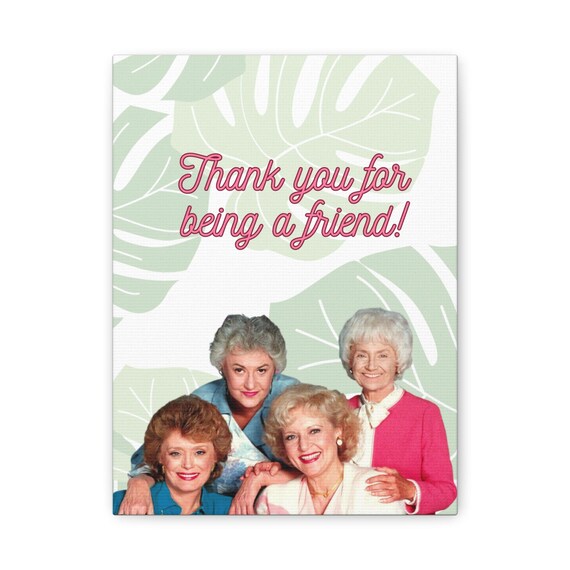 Golden Girls Wall Art, Thank You for Being a Friend Matte Canvas, Stretched, 1.25"