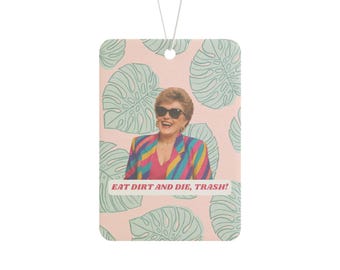 Ambientador para coche Golden Girls: Blanche Devereaux, Eat Dirt and Die