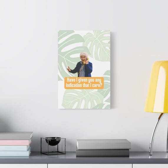 Have I Given You Any Indication That I Care? Sophia Petrillo Matte Canvas Wall Art, Stretched 1.25", Golden Girls Wall Art