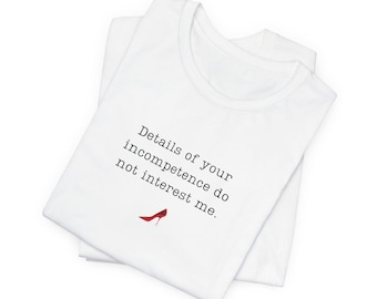 T-shirt Devil Wears Prada Quote, Details van je incompetentie-T-shirt