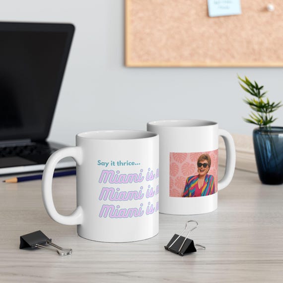Stay Golden with this Miami is Nice Mug - Perfect for Golden Girls Fans!