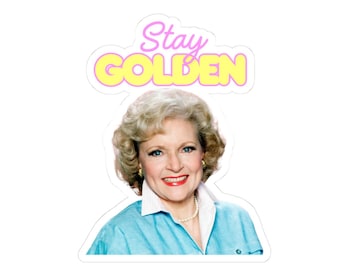 Betty White Sticker: Golden Girls Rose Nylund, Stay Golden Vinyl Decal