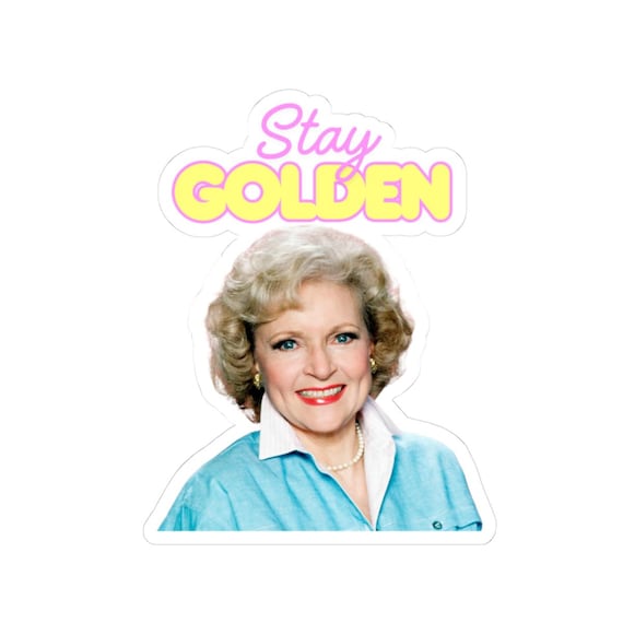 Golden Girls Sticker, Stay Golden Sticker, Betty White Sticker, Kiss-Cut Sticker