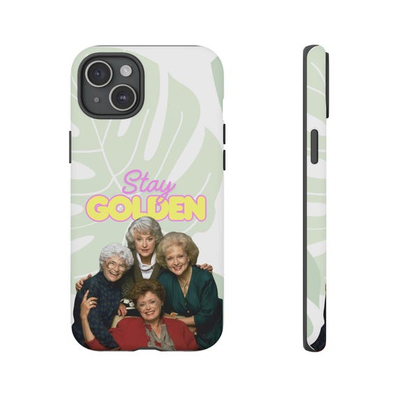 Golden Girls iPhone Case, Google Pixel Case, Samsung Galaxy Case, Tough Phone Case, Stay Golden