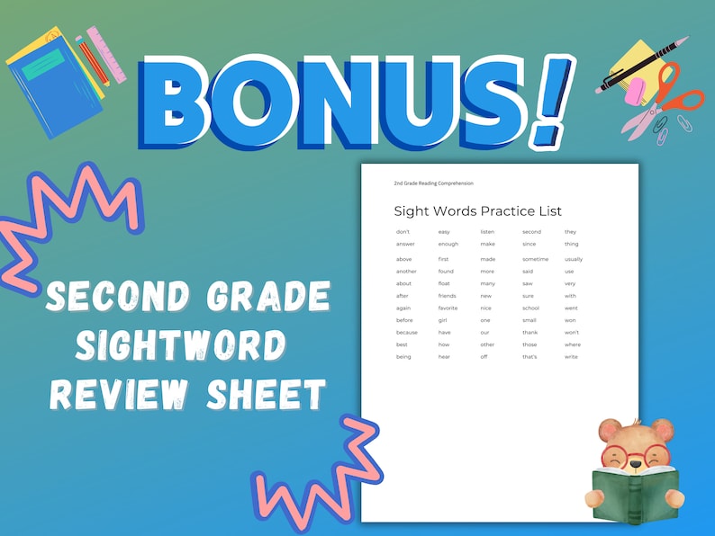 May include: A printable second grade sight word review sheet with a list of words in two columns. The sheet is titled "Sight Words Practice List" and features a cartoon bear reading a book. The words on the sheet include: don't, answer, above, another, about, again, after, before, because, best, being, easy, lesson, second, they, know, first, made, sometime, thing, enough, make, since, usually, found, many, said, very,  another,  found,  many,  said,  use,  again,  friends,  new,  sure,  with,  after,  favorite,  nice,  school,  word,  before,  girl,  one,  small,  won't,  because,  have,  out,  thank,  won,  best,  how,  other,  those,  where,  being,  hear,  off,  that's,  write.