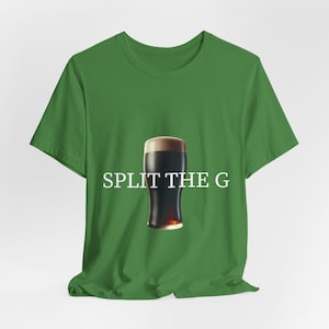 Split the G Funny Unisex Tee, Paddys Day drinking team tee, Guinness Love St. Patricks days shirt, perfect gift for beer lover, Irish shirt image 1
