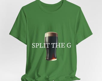 Split the G Funny Unisex Tee, Paddys Day drinking team tee, Guinness Love St. Patricks days shirt, perfect gift for beer lover, Irish shirt