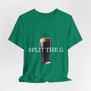 Split the G Funny Unisex Tee, Paddys Day drinking team tee, Guinness Love St. Patricks days shirt, perfect gift for beer lover, Irish shirt image 9