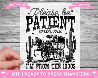 Vintage, wees geduldig met mij, ik kom uit de jaren 1900 DTF-transfers, DTF-afdrukken, kant-en-klare shirttransfers, opstrijktransfer, prints