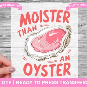 May include: A pink and white oyster with the text "Moister than an oyster" in pink letters on a white background.