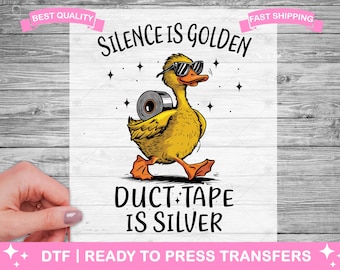 May include: A yellow duck wearing sunglasses and holding a roll of duct tape. The text "Silence is Golden Duct Tape is Silver" is written on the image.