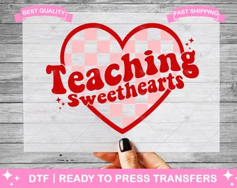 Teacher Teaching Sweethearts Day DTF Transfers, Teacher Back To School Ready To Press, Teacher Shirt Transfers, T-Shirt Transfers, Prints