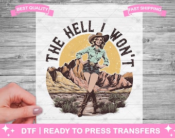 Transferencias DTF occidentales para mujeres The Hell I Won't, impresiones DTF, transferencia de camiseta lista para prensar, camiseta divertida con humor para mujeres DTF, transferencia para planchar
