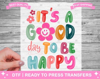 Trasferimenti "È un bel giorno per essere felici" DTF, stampe, trasferimenti per magliette pronti da stirare, trasferimenti carini e motivazionali, trasferimento stirabile, DTF per magliette