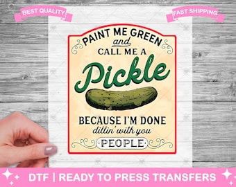 Transferencias DTF de Pickle sarcástico divertido, impresiones DTF, transferencias de camisetas listas para imprimir, Done Dillin With You People DTF, transferencia para planchar
