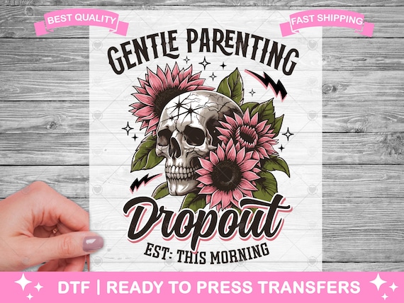 Gentle Parenting Drop Out DTF Transfers, DTF Prints, Ready To Press Shirt Transfers, Funny Adult Humor Shirt DTF, Iron On Transfer