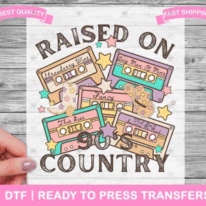 Raised On 90&#39;s Country Cassette DTF Transfers, Prints, Ready To Press Shirt Transfers, 90&#39;s Country Music Transfers, Iron On Transfer, DTF