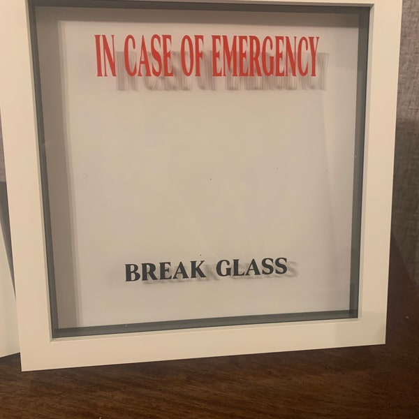 fill yourself frame, in case of emergency break glass, gift