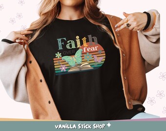 Faith Over Fear Shirt  | Christian Shirt | Religious Shirt | Faith Shirt Bible Verse Shirt | Graphic Tee | Christian Gift | Gift For Her