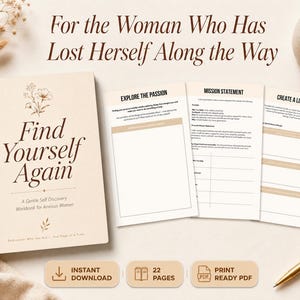 May include: A beige workbook titled Find Yourself Again with a floral illustration on the cover. Three interior pages are displayed, featuring sections titled Explore the Passion, Mission Statement, and Create a Life You Love with blank writing spaces.