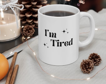 I'm Tired Mug