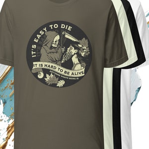 Death is Easy Life is Hard- Lady Life, and Grimm Reaper- Motivational Quote, unisex Gift Tshirt