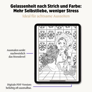 May include: A digital tablet displays a black and white illustration of two people applying makeup. The image includes text in German: "Gelassenheit nach Strich und Farbe: Mehr Selbstliebe, weniger Stress." Additional text reads "Ausmalen senkt nachweislich das Stresslevel."