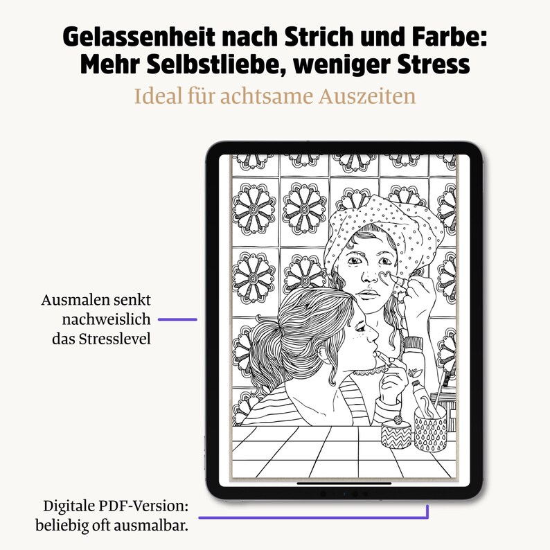 May include: A digital tablet displays a black and white illustration of two people applying makeup. The image includes text in German: "Gelassenheit nach Strich und Farbe: Mehr Selbstliebe, weniger Stress." Additional text reads "Ausmalen senkt nachweislich das Stresslevel."