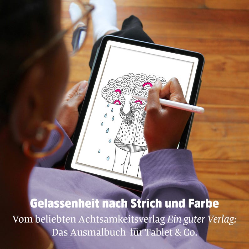May include: A person coloring a digital illustration on a tablet with a stylus. The illustration features a woman under a cloud with rain drops. The text at the bottom reads "Gelassenheit nach Strich und Farbe" and other German text.