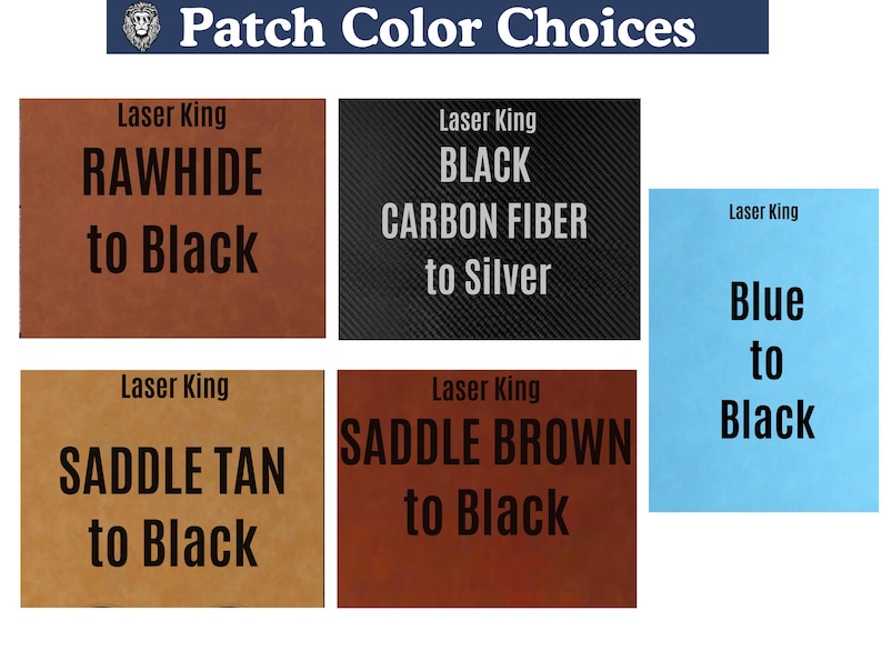 May include: A collection of five rectangular patches labeled Patch Color Choices. The options include rawhide to black, black carbon fiber to silver, blue to black, saddle tan to black, and saddle brown to black, all featuring the Laser King brand name.