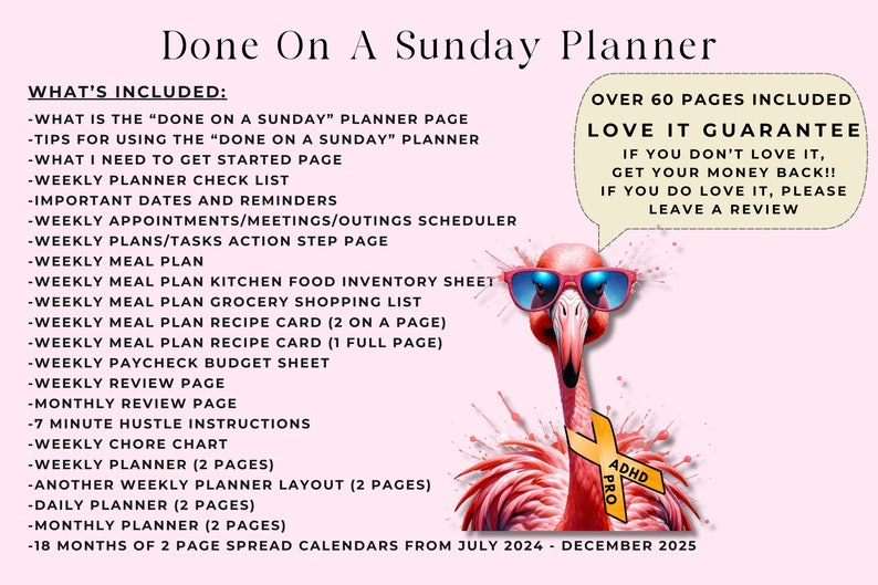 May include: A pink flamingo with sunglasses and a yellow "ADHD Pro" ribbon, against a pink background. The text "Done On A Sunday Planner" is at the top of the image. The text "Over 60 pages included Love It Guarantee" is in a speech bubble. The text "If you don't love it, get your money back!! If you do love it, please leave a review" is inside the speech bubble.