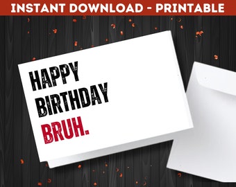 Funny Birthday Card: Happy Birthday Bruh - Printable (Digital Download)