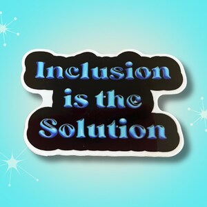 Inclusion is the Solution Waterproof Vinyl Sticker
