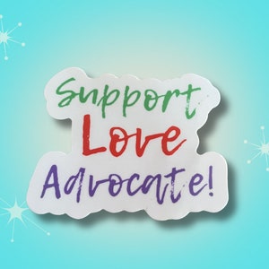 Support Love Advocate Waterproof Sticker | Motivational Adovcate Laptop Sticker | Adovcate Water Bottle Decal