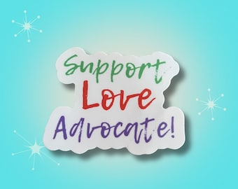 Support Love Advocate Sticker: Waterproof Vinyl Decal