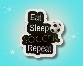 Eat Sleep Soccer Repeat Waterproof Vinyl Sticker