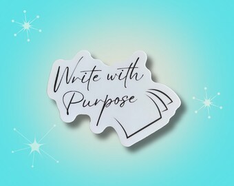 Write With Purpose Sticker: Waterproof Vinyl Writer Decal