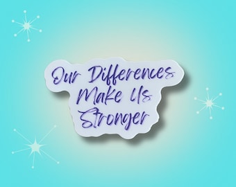 Our Differences Make Us Stronger Waterproof Sticker | Motivational Inclusion Laptop Sticker | Inclusion Water Bottle Decal