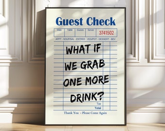 What If We Grab Print, Guest Check, What If We Grab One More Drink, Kitchen Wall Art, Kitchen Decor, Dining Room Poster, Trendy Wall Art