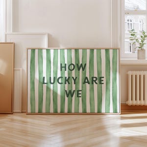 How Lucky Are We Print, Green Stripe, Green Striped Print, Trendy Aesthetic Wall Art, Cute Positive Quote Wall Art Poster, Digital Download